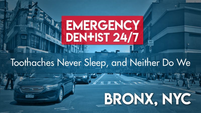 Emergency Dentist Bronx 24/7 Cover