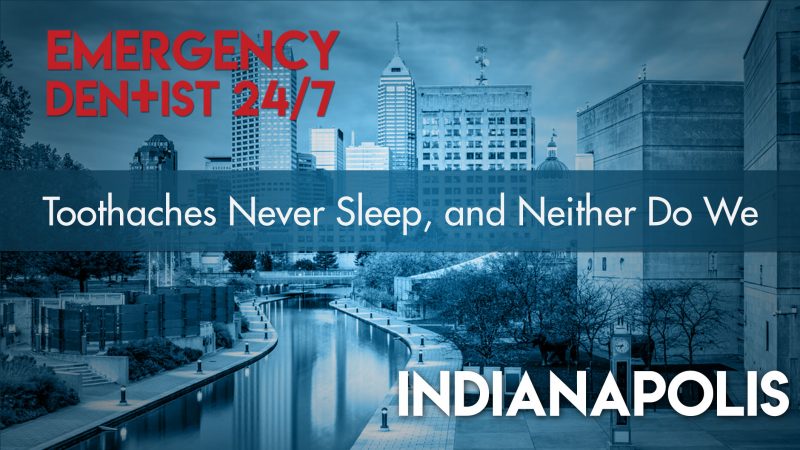 Emergency Dentist Indianapolis 24/7 Cover