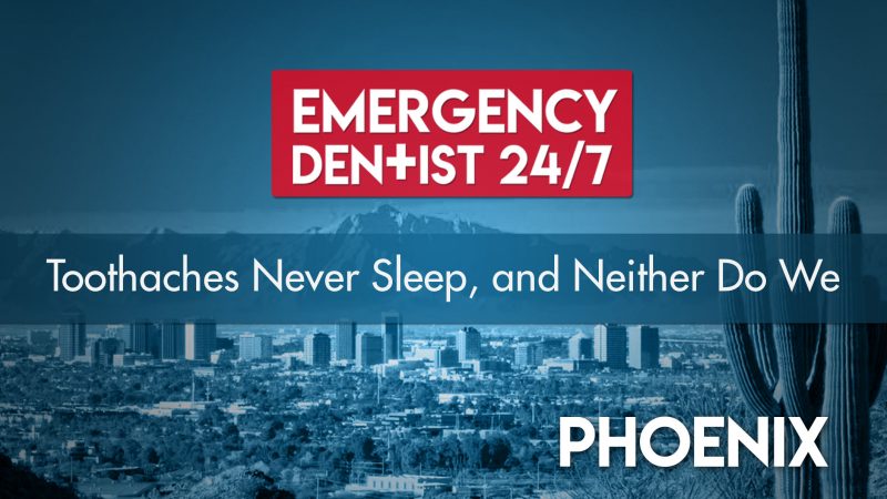 Emergency Dentist Phoenix 24/7 Cover