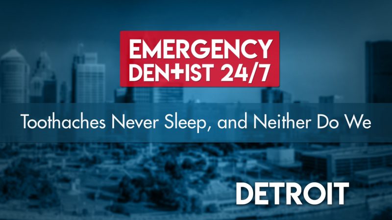 Emergency Dentist 24/7 Detroit Cover