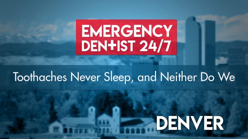 Emergency Dentist Denver 24/7