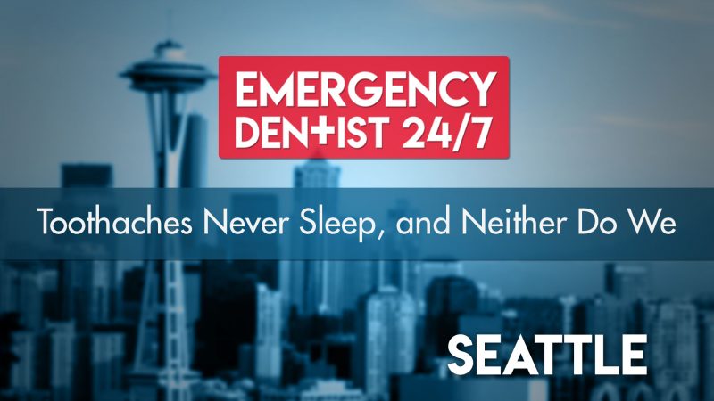 24/7 Emergency Dentist Seattle