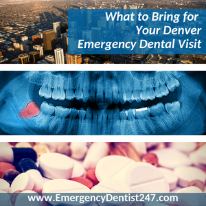 What You Need to Remember to Bring to Your Denver Emergency Dentist Appointment