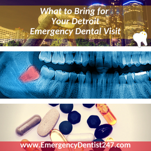 what to bring to your detroit emergency dental visit