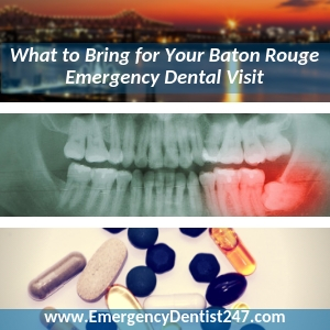 what to bring to your emergency dentist appointment baton rouge