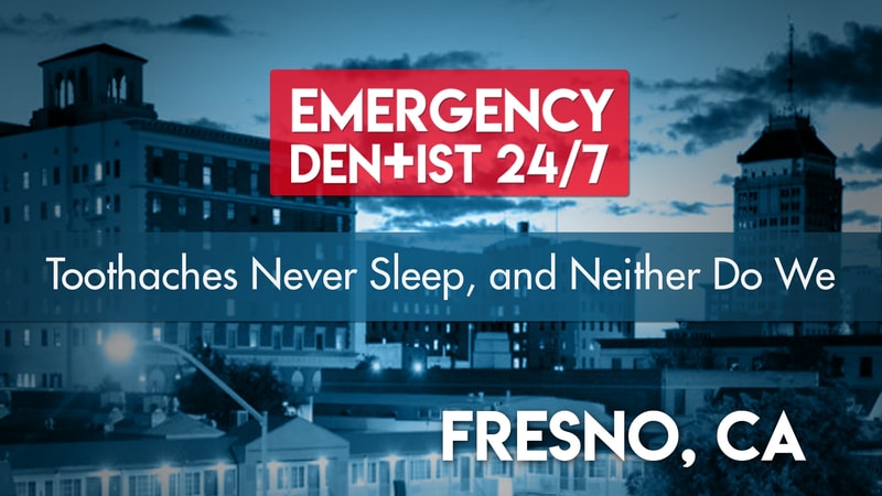 Fresno Dental Emergency Cover