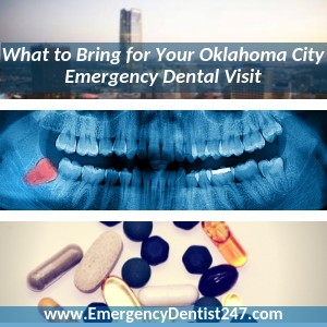 everything youll need to bring to your emergency dentist appointment oklahoma city