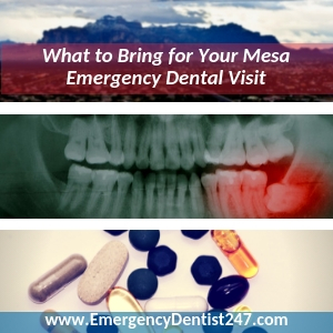 what to bring to your emergency dentist appointment mesa az