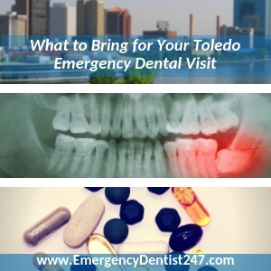 what you'll need to take to your emergency dental appointment toledo